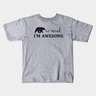 Bear in Mind, I'm Awesome Kids T-Shirt